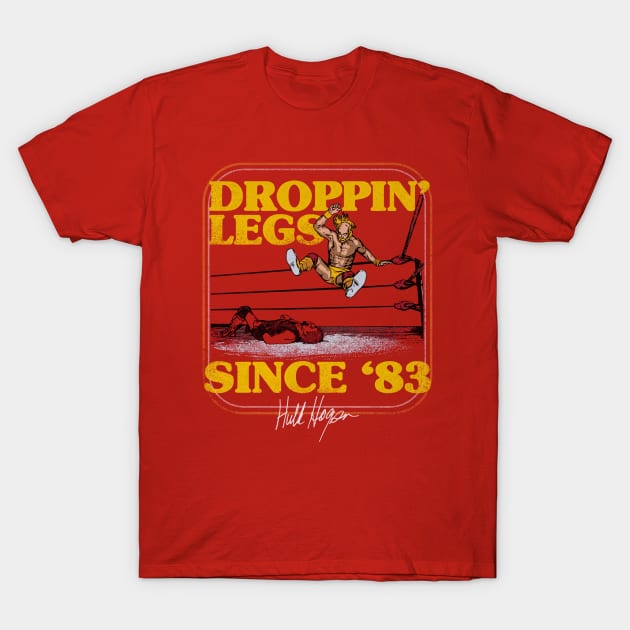 Hulk Hogan Droppin Legs Since 83 T-Shirt by MunMun_Design